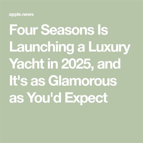 Four Seasons Is Launching A Luxury Yacht In 2025 And It S As Glamorous