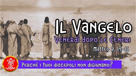 Vangelo Del Giorno Venerdì 24 Febbraio Quaresima Commento Don Felipe