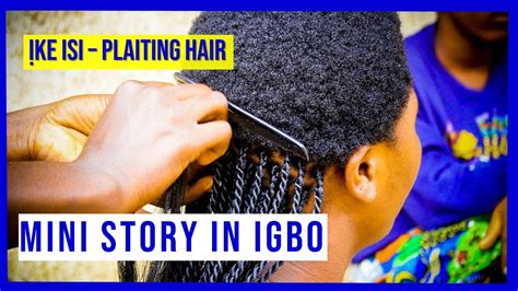 Learn Igbo With A Mini Story Ike Isi Plaiting Hair Igbo Language