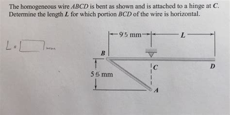 Solved The Homogeneous Wire Abcd Is Bent As Shown And Is Chegg