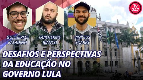 Desafios E Perspectivas Da Educa O No Governo Lula Guilherme