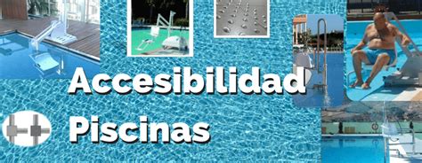 Diskapazidad Accesibilidad A Las Piscinas Adaptaci N Para Personas