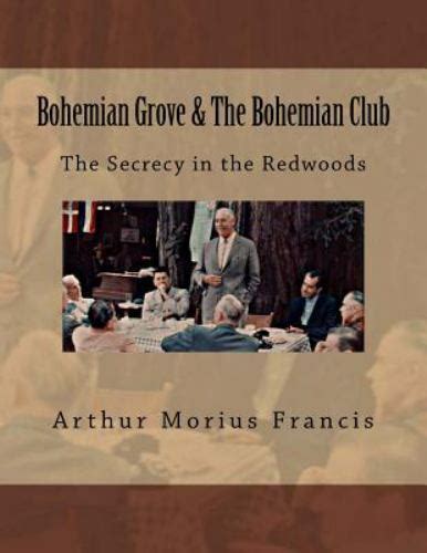 Bohemian Grove And The Bohemian Club The Secrecy In The Redwoods