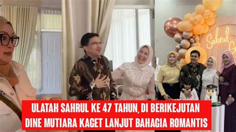 Ulang Tahun Sahrul Yang Sederhana Dine Mutiara Beri Surprise Manis