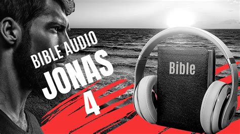 Jonas 4 La Bible Audio Avec Textes Youtube