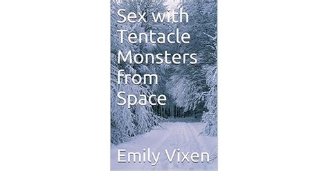 Sex With Tentacle Monsters From Space By Emily Vixen