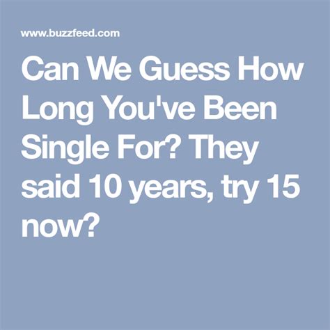 Can We Guess How Long You Ve Been Single For Guess Single Canning