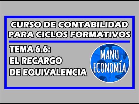 Descubre todo sobre el contabilidad recargo de equivalencia guía