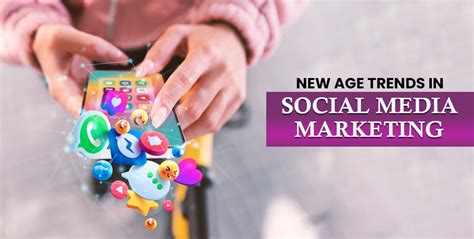 New Age Trends In Social Media Marketing