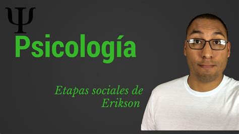 Etapas Del Desarrollo Psicosocial De Erik Erikson Youtube