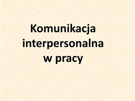 Ppt Komunikacja Interpersonalna W Pracy Powerpoint Presentation Free