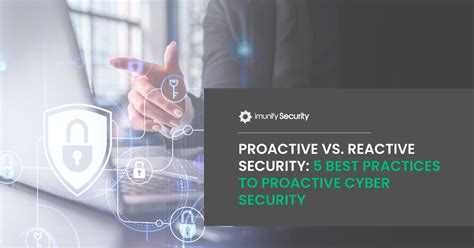 Proactive Vs Reactive Security 5 Tips For Proactive Cyber Security