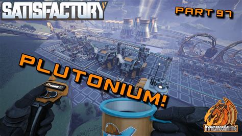 Plutionium Fuel Rods Satisfactory Ep97 Youtube