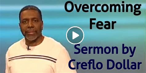 Creflo Dollar - Sermon: Overcoming Fear