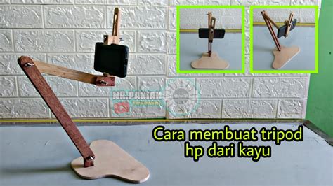 Cara Membuat Tripod Hp Dari Kayu How To Make A Cellphone Tripod Out