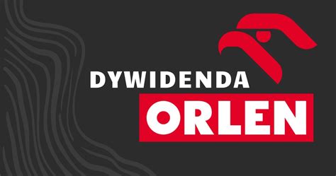 Orlen Dywidenda Zbli A Si Ostatni Dzie Z Prawem Do Dywidendy Ile I