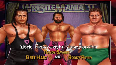 Bret Hitman Hart Vs Macho King Randy Savage Vs Rowdy Roddy Piper