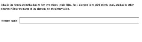 SOLVED What Is The Neutral Atom That Has Its First Two Energy Levels