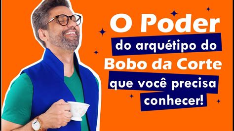 O Poder do Arquétipo do Bobo da Corte YouTube