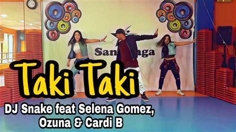 Taki Taki Dj Snake Feat Selena Gomez Ozuna And Cardi B Coreografia