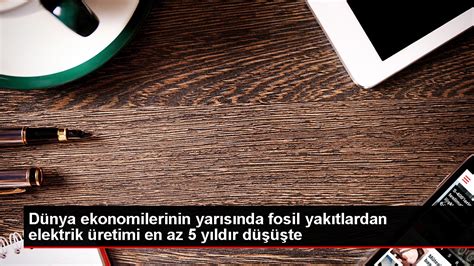 Küresel Elektrik Üretiminde Fosil Yakıtların Düşüşü Haberler