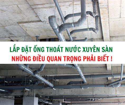 Lắp đặt ống thoát nước xuyên sàn và 5 điều quan trọng cần biết VNK EDU