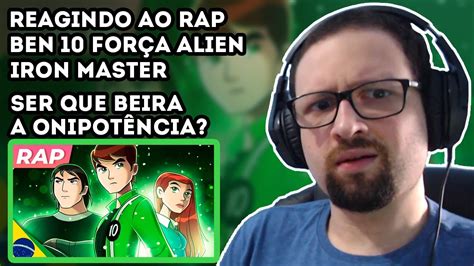 Rap Do Ben For A Alien Gena Universo No Meu Pulso Iron Master