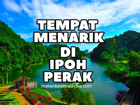 Tempat Menarik Di Ipoh Perak Terkini Makan Best Malaysia