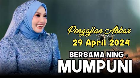 PENGAJIAN MUMPUNI 29 APRIL TERBARU BERSAMA USTADZAH MUMPUNI CERAMAH