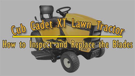 Cub Cadet Xt Series Lawn Tractor How To Inspect And Replace The Blades