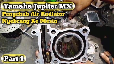 Penyebab Air Radiator Nyebrang Ke Mesin Yamaha Jupiter Mx Part