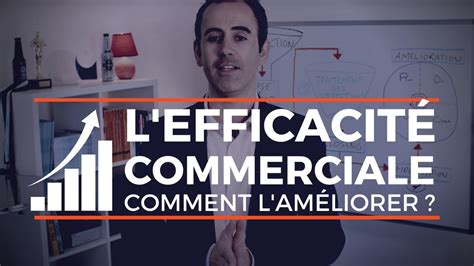 Comment améliorer l efficacité commerciale d un processus de vente