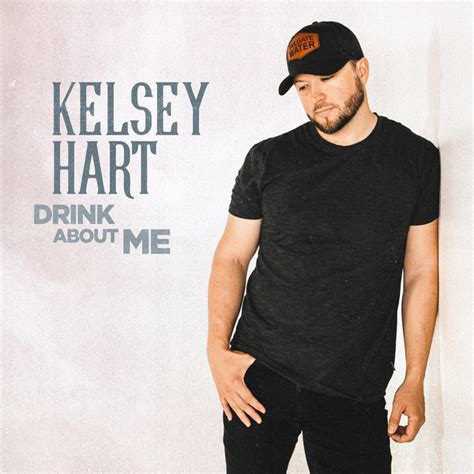 Drink About Me Single By Kelsey Hart Spotify