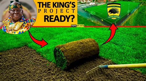 Latest Updateon The King S Project Of Asante Kotoko As Grassing Of