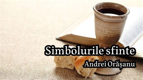 Xiii Simbolurile Sfinte Andrei Or Anu Youtube