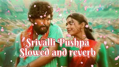 Pushpa Srivalli Slowed And Reverb Use Earphones Pushpa Srivalli