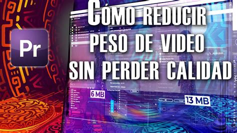 C Mo Reducir Peso De Video Sin Perder Calidad Youtube