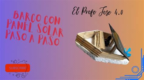 Barco Solar Casero Súper Fácil Con Materiales Reciclados Elprofejose4 0 Youtube