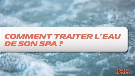 Comment Traiter L Eau De Son Spa Youtube