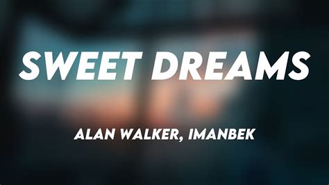 Sweet Dreams Alan Walker Imanbek Lyrics Video Youtube