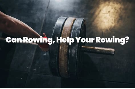 Can Rowing Help Your Rowing The Rowing Tutor