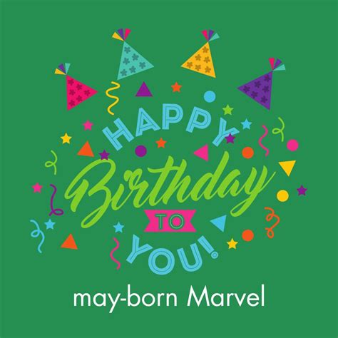 Happy Birthday To You May Born Marvel Send A Charity Card Birthday