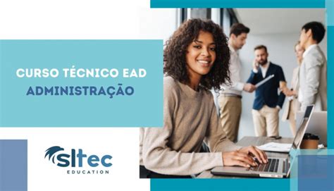Valor De Um Curso Tecnico De Administração - Curso Técnico de Administração - SLTec Education Curso de Comissário de ...