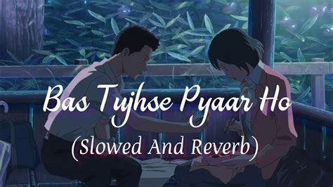 Bas Tujhse Pyaar Ho Slowed And Reverb Song Armaan Malik Youtube