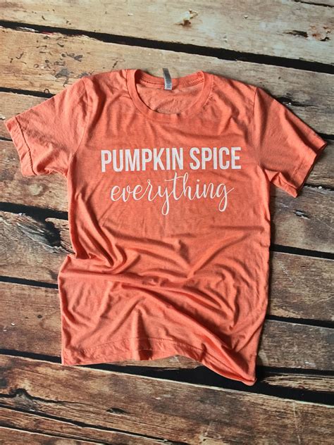 Pumpkin Spice Everything Shirt Pumpkin Spice Shirt Fall Shirt