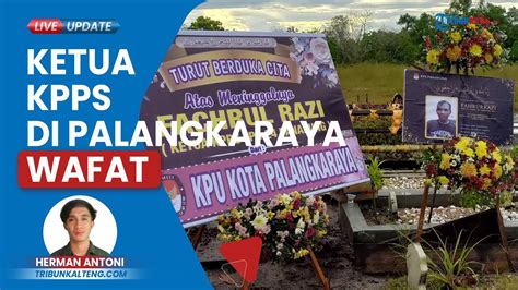 Ketua Kpps Yang Bertugas Di Tps Panarung Palangkaraya Meninggal