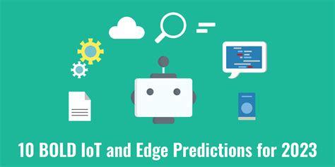 10 Bold Iot And Edge Predictions For 2023 By Eric Simone Clearblade