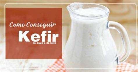 Como Conseguir Kefir Onde Encontrar Ou Como Comprar Receita Natureba