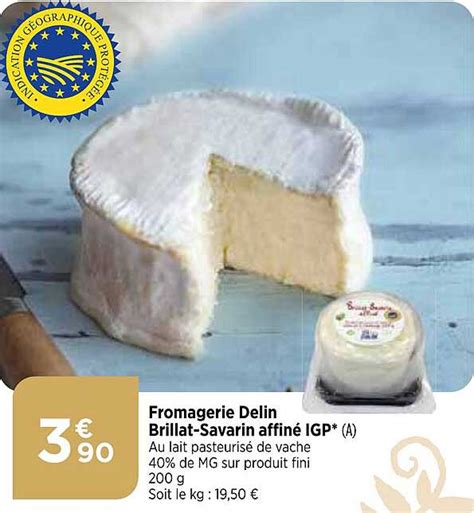 Promo Fromagerie Delin Brillat savarin Affiné Igp chez Atac iCatalogue fr