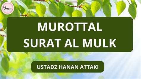 Murottal Merdu Surat Al Mulk Ustadz Hanan Attaki YouTube